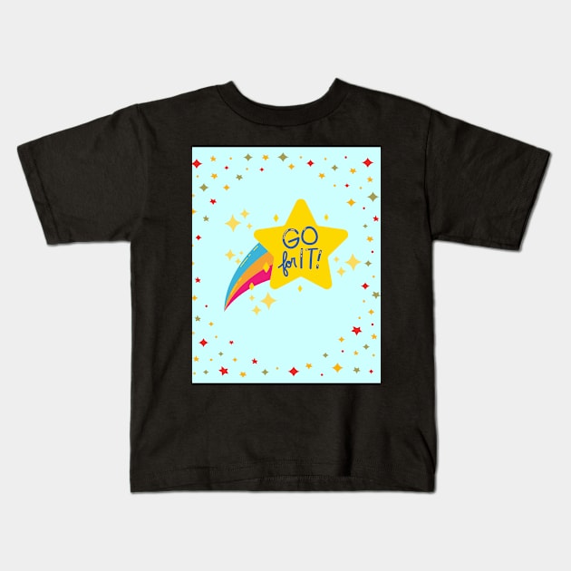 Go For It Kids T-Shirt by TANSHAMAYA